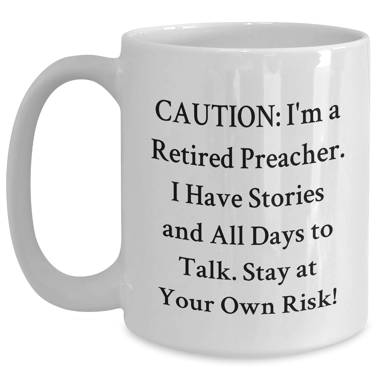 Funny Preacher Gift for Mom - 'Caution: I'm A Retired Preacher...' White Coffee Mug, Gifts from Friends to Mom, Preacher's Wife - Main