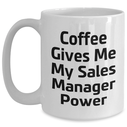 Sales Manager Gifts Funny Inspirational Coffee Mug Best for Graduation Unique Gifts from Friends to Sales Manager - Main