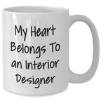 Funny Interior Designer Quotes Gifts from Men to Wife on Mother's Day, My Heart Belongs To An Interior Designer White Coffee Mug, 11oz or 15oz Capacity, Ceramic, Microwave and Dishwasher Safe