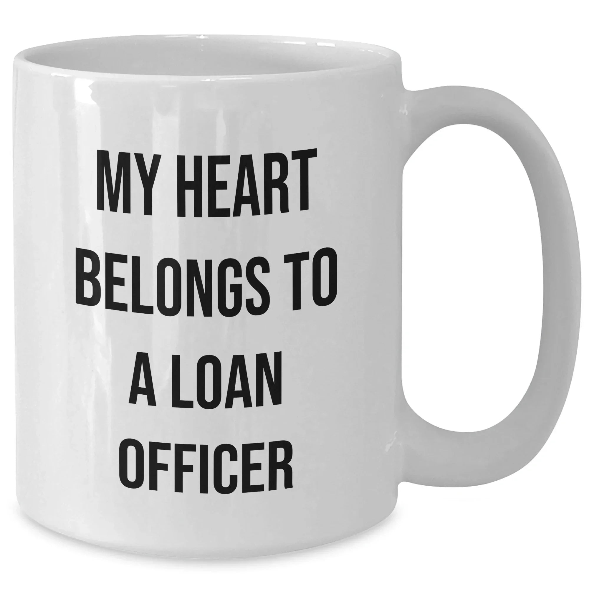 Funny Loan Officer Gifts from Friends, 'My Heart Belongs To A Loan Officer' White Coffee Mug for Graduation, Unique Gifts for Loan Officer, White Coffee Mug for Men, Women, Coworkers, and Family
