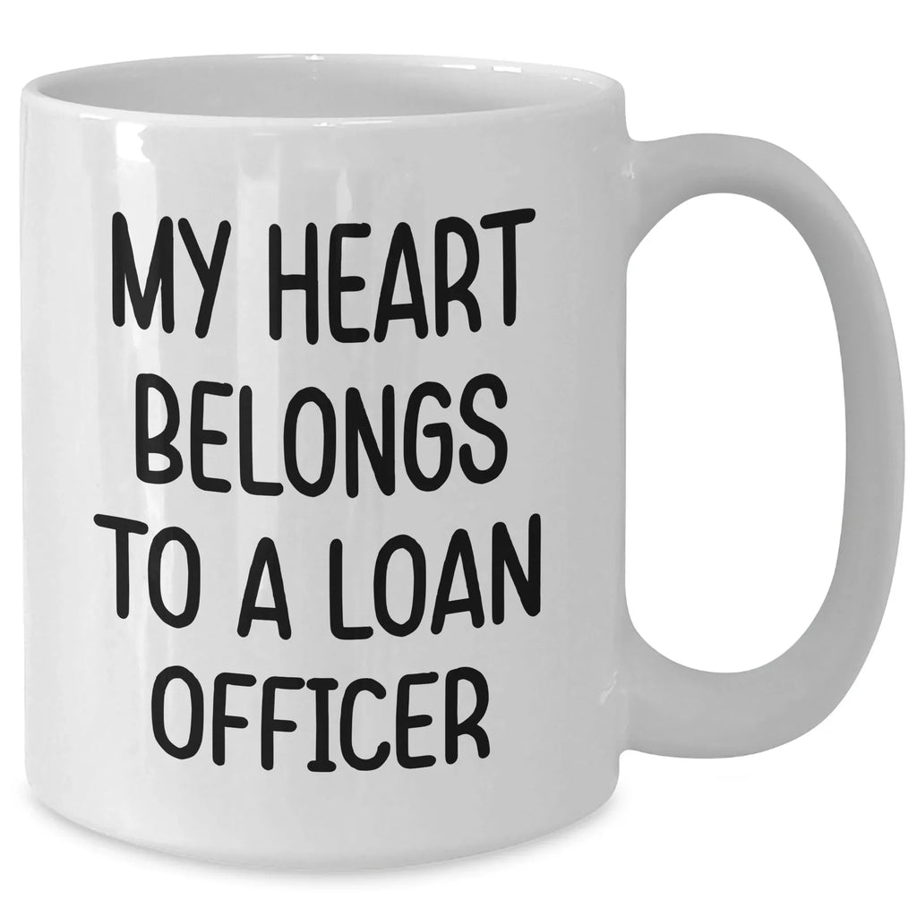 Funny Loan Officer Gifts, White Coffee Mug, 'My Heart Belongs To A Loan Officer', Graduation Unique Gifts from Friends, Coworkers, Family