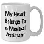 Funny Medical Assistant Gifts from Friends to Medical Assistants, My Heart Belongs To A Medical Assistant Quote on White Coffee Mugs, Graduation Unique Gifts