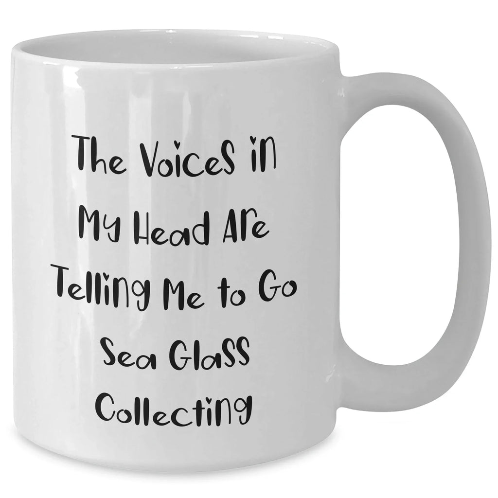 Funny Sea Glass Collecting Gifts for Men or Women, White Coffee Mug, 'The Voices In My Head Are Telling Me To Go Sea Glass Collecting' - Gifts from Family or Friends for Father's Day