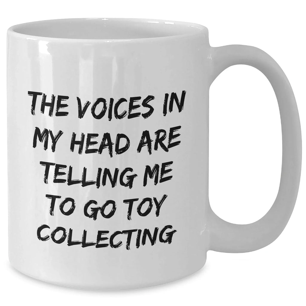 Toy Collecting Humor Gifts for Men from Friends - 'The Voices In My Head Are Telling Me To Go Toy Collecting' Funny White Coffee Mug for Dad on Father's Day