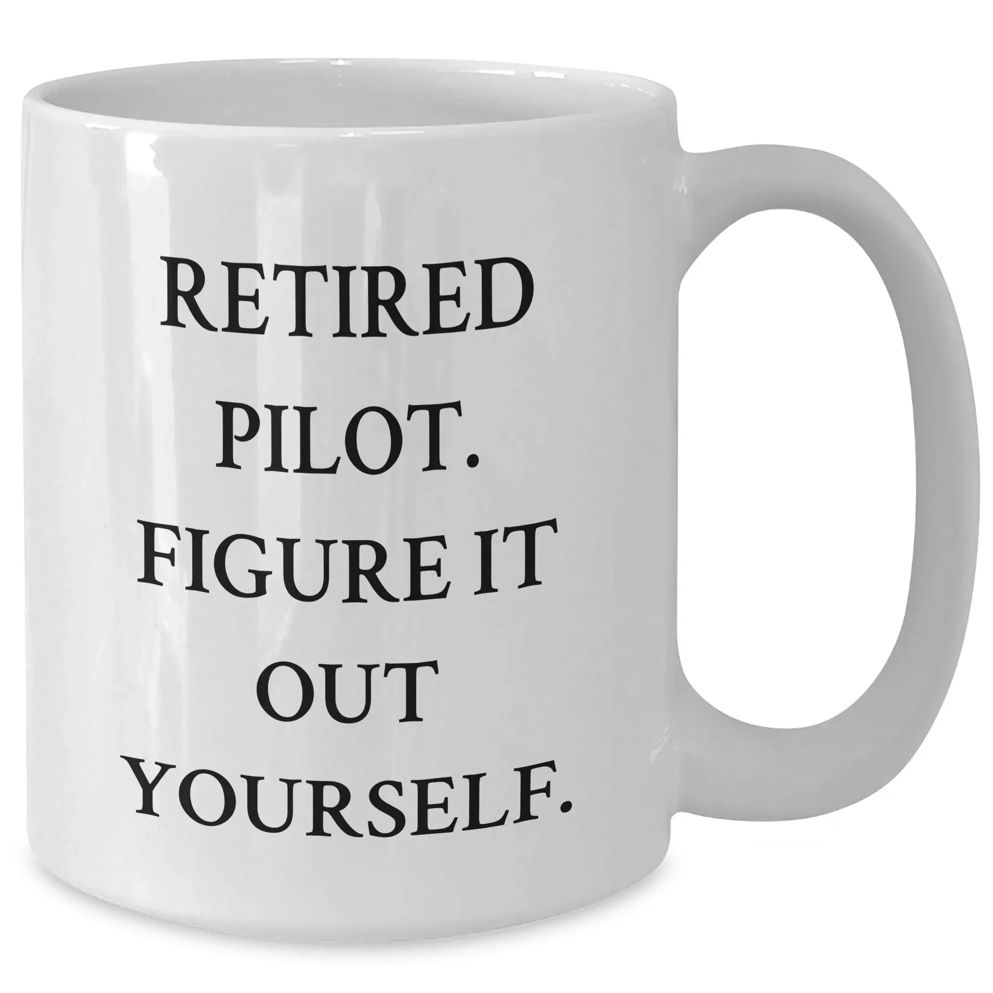 Funny Pilot Gifts from Men to Friends - Retired Pilot Figure It Out Yourself White Coffee Mug for Graduation Unique Gifts