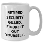 Security Guard Humor White Coffee Mug, Funny Retirement Gift for Mom or Dad, 'Figure It Out Yourself' Quote, 11oz or 15oz Capacity, Ceramic, Microwave and Dishwasher Safe