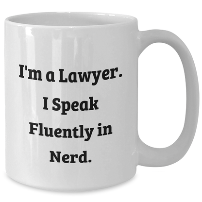 Funny Lawyer Gifts from Friends, Unique Mother's Day White Coffee Mug for Men, Women, or Family, 'I'm a Lawyer. I Speak Fluently in genius.' - Additional