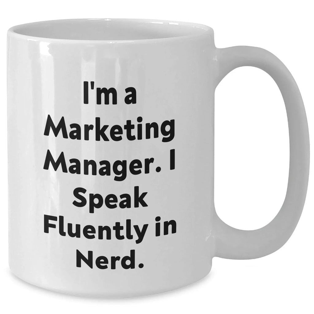 Funny Marketing Manager Gifts from Friends - I'm A Marketing Manager. I Speak Fluently In genius. White Coffee Mug for Marketing Manager on Mother's Day