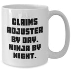 Claims Adjuster Ninja Mug, Funny Gift for Mom on Mother's Day, White Coffee Cup with 11oz or 15oz Capacity for Claims Adjuster By Day. Ninja By Night. - Gifts from Mom to Claims Adjuster
