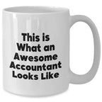 Funny Accountant Quote Gifts for Father's Day - White Coffee Mug, 11oz or 15oz Capacity, Microwave and Dishwasher Safe
