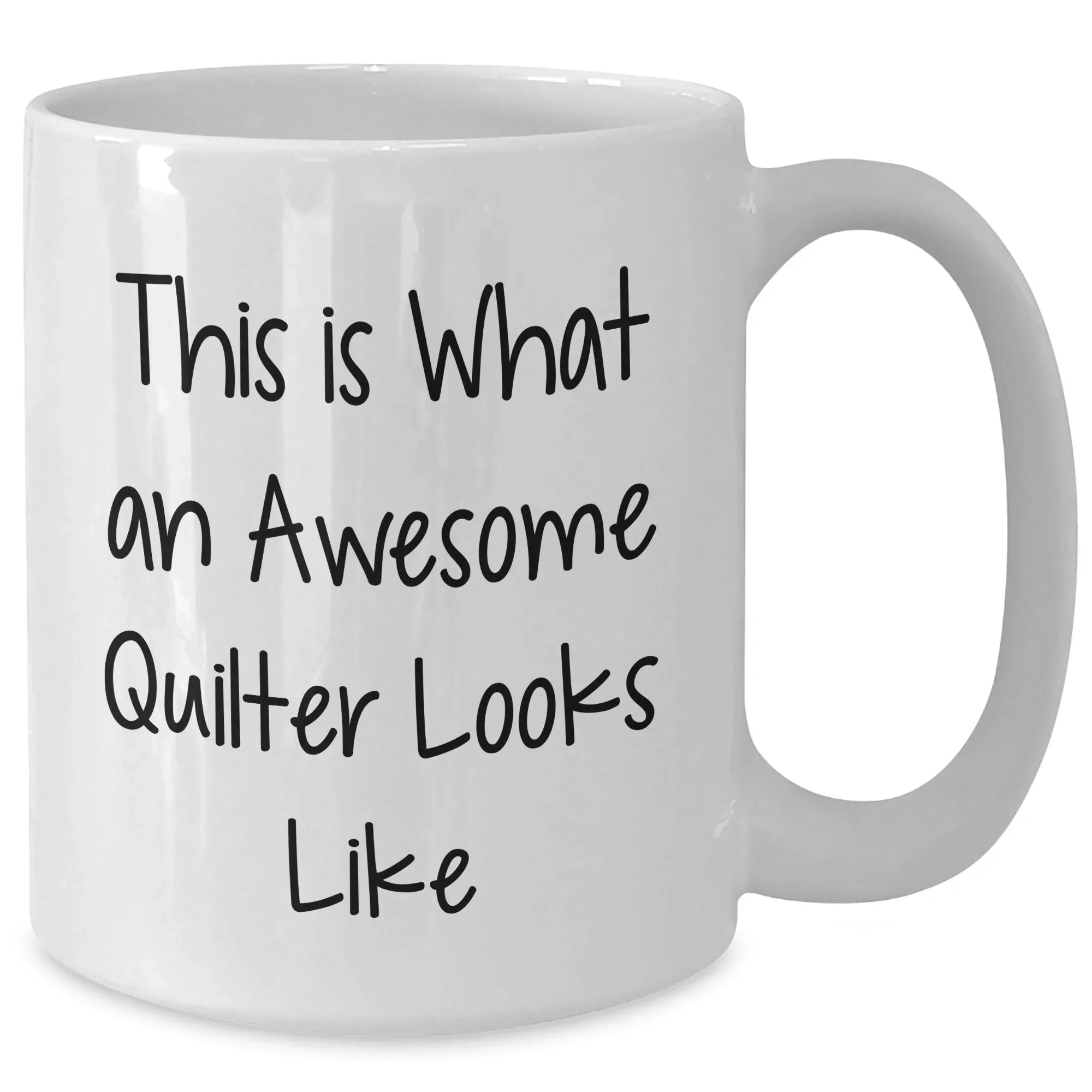 Funny Quilter Gifts - This Is What An Awesome Quilter Looks Like White Coffee Mug for Men, Women, and Friends - Father's Day Unique Gifts from Family