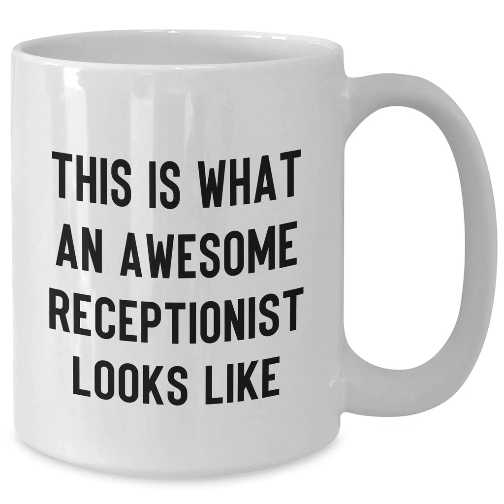 Funny Gifts from Friends for Awesome Receptionists, 'This Is What An Awesome Receptionist Looks Like' Quote on White Coffee Mug for Father's Day
