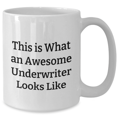 Funny Underwriter Quotes Gifts from Men to Awesome Underwriters on Father's Day Unique Gifts White Coffee Mug - Additional