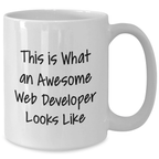 Funny Web Developer Gifts for Him - White Coffee Mug, 'This Is What An Awesome Web Developer Looks Like' Quote from Friends, Gifts from Family, Unique Father's Day Unique Gift for Men