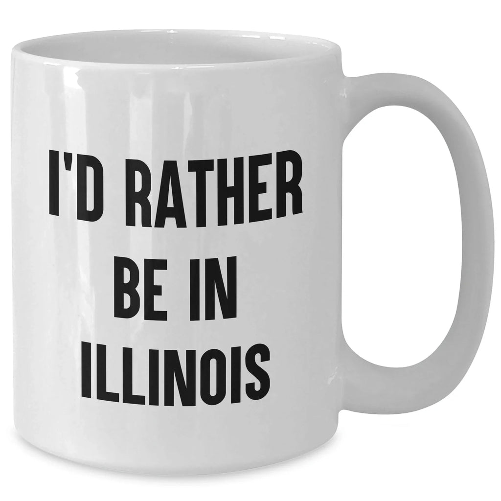 Funny Illinois Gifts for Men from I'd Rather Be in Illinois White Coffee Mug, Unique Father's Day Unique Gifts
