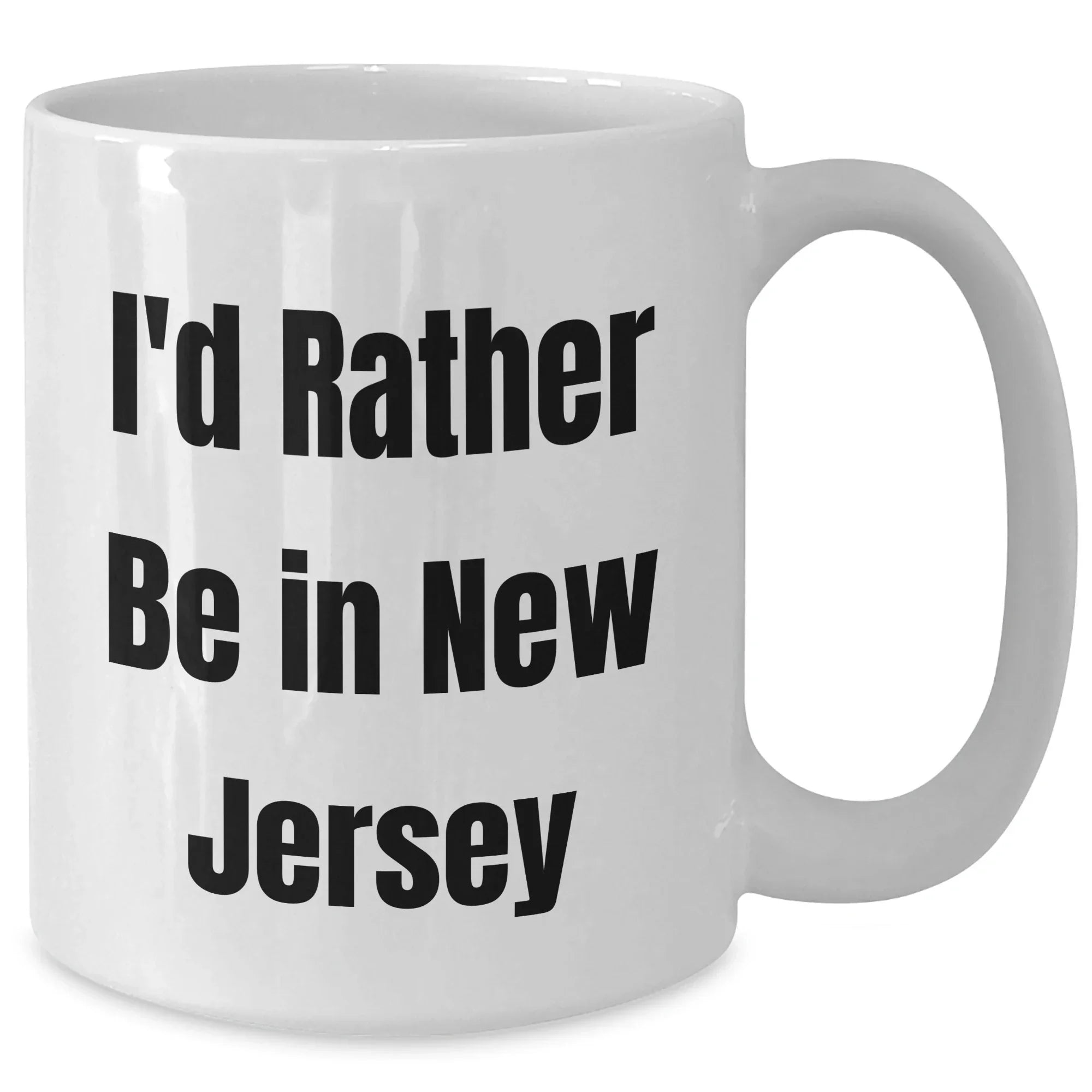 Funny New Jersey Gifts for Dad - I'd Rather Be In New Jersey White Coffee Mug, Gifts from Men, New Jersey Lovers, Unique Father's Day Unique Gifts for Him