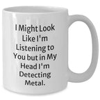Funny Metal Detecting Quirks White Coffee Mug, Gifts from Friends, Gifts for Metal Detecting Enthusiasts, Perfect Father's Day Unique Gift