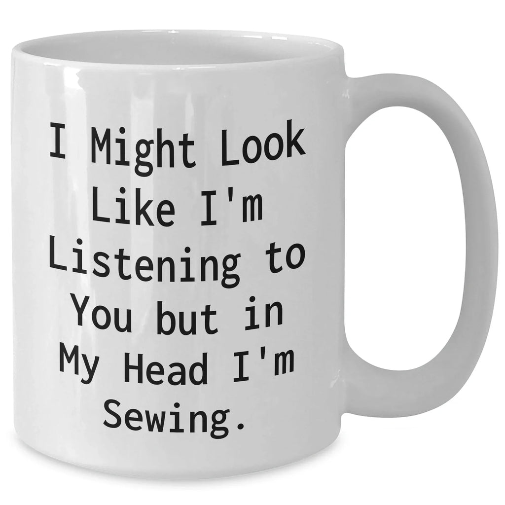 Sewing Humor Funny White Coffee Mug for Father's Day Unique Gifts from Men to Sewing Enthusiasts