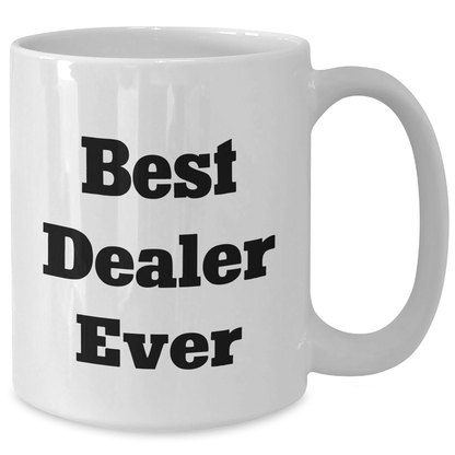 Funny 'Best Dealer Ever' White Coffee Mug Gifts from Men to Dealers on Father's Day - Additional
