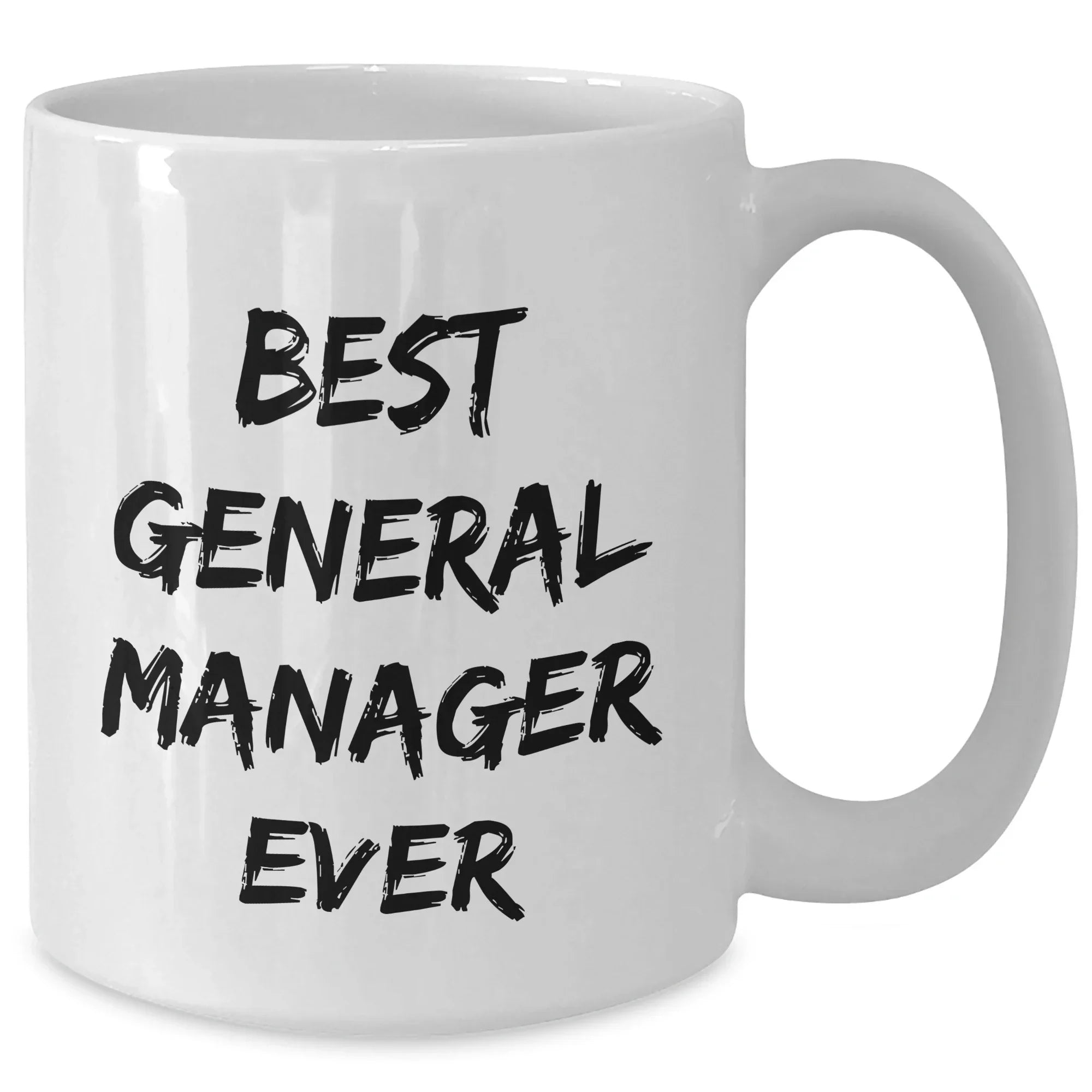 Funny Gifts from Friends to Best General Manager Ever, White Coffee Mug for Graduation, 'Best General Manager Ever' Quote, 11oz or 15oz Capacity, Microwave and Dishwasher Safe