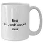 Funny groundskeeper Quotes White Coffee Mug Gifts from Men to groundskeeper on Mother's Day