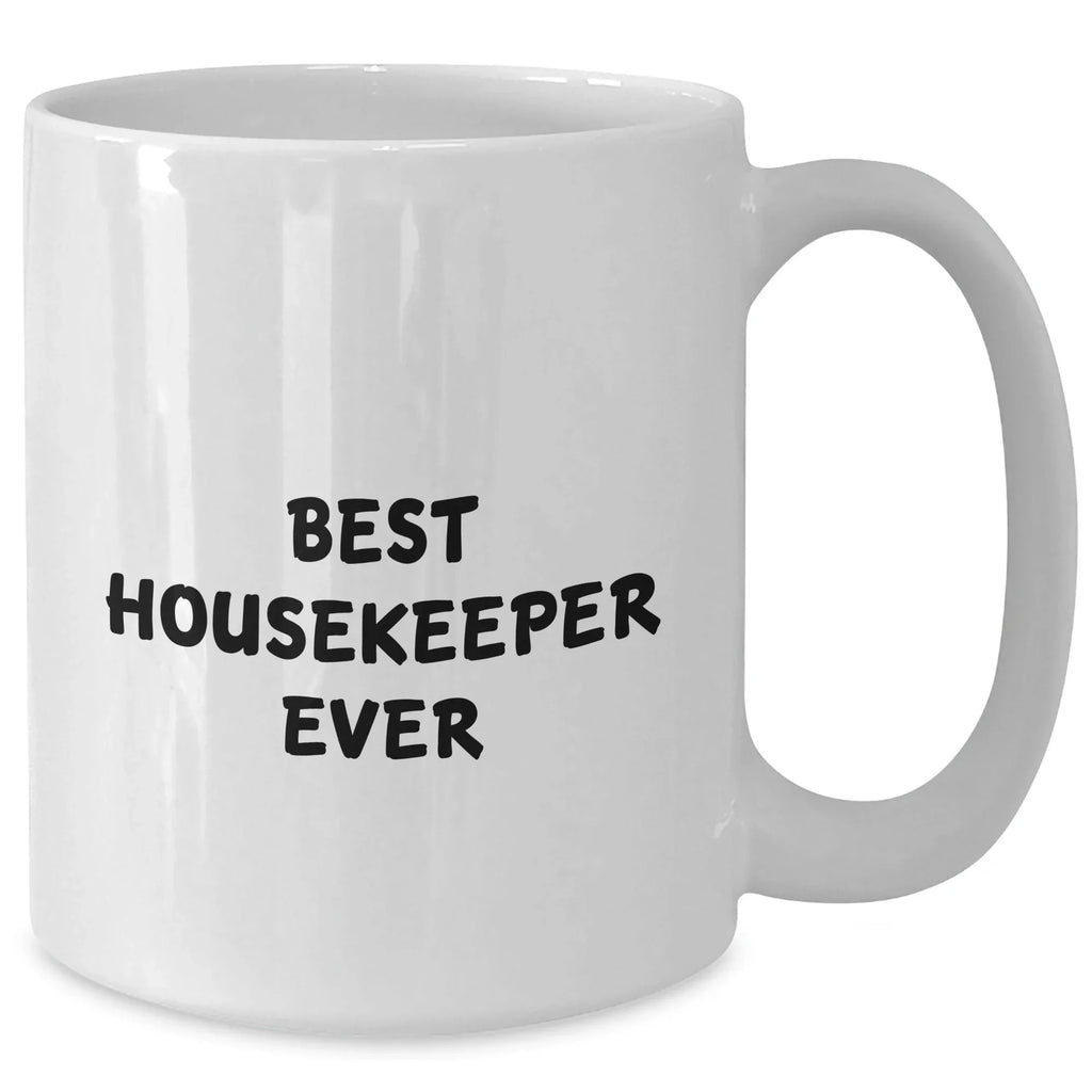 Housekeeper Gifts from Friends - 'Best Housekeeper Ever' Funny White Coffee Mug for Mother's Day