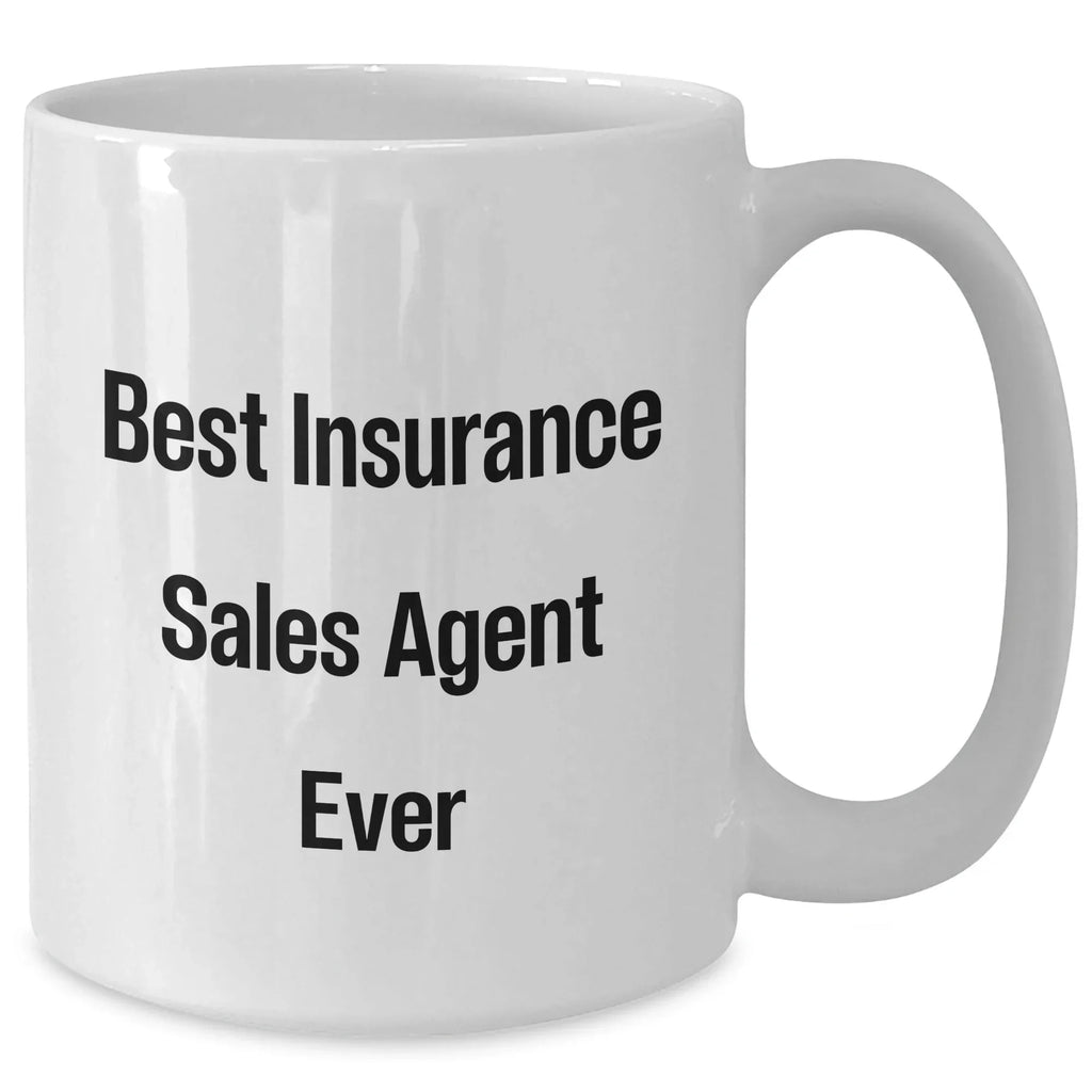 Insurance Sales Agent Gifts from Friends, Funny White Coffee Mug for Graduation 'Best Insurance Sales Agent Ever'