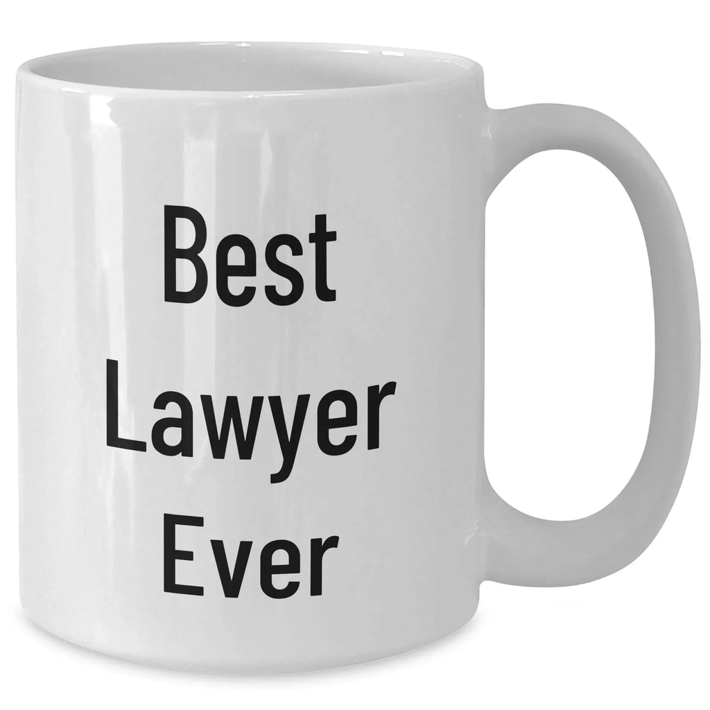 Funny Lawyer Quotes Gifts from Men to Lawyer Friends and Family - White Coffee Mug, Best Lawyer Ever