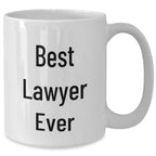 Funny Lawyer Quotes Gifts from Men to Lawyer Friends and Family - White Coffee Mug, Best Lawyer Ever