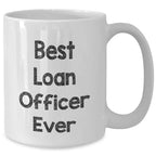Funny Loan Officer Gifts from Friends - Best Loan Officer Ever White Coffee Mug for Mother's Day