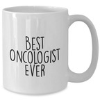 Oncologist Gifts from Men to Best Oncologist Ever White Coffee Mug Funny Quote for Mother's Day Unique Gifts