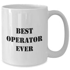 Operator Humor Gifts from Men to Operator on Father's Day Unique White Coffee Mugs, Best Operator Ever Quote