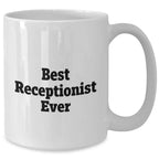 Funny Best Receptionist Ever White Coffee Mug, Gifts from Men to Receptionist, Unique Father's Day Unique Gifts, Inspirational Quote
