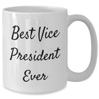 Funny Vice President White Coffee Mug Gifts from Men to Best Vice President Ever for Father's Day