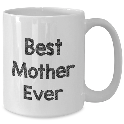 Funny 'Best Mother Ever' White Coffee Mug Gifts from Family for Mother - Additional