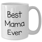 Funny Mama Ever Gifts from Mom to Best Mama Ever White Coffee Mug, White Coffee Mug for Mama on Father's Day, Gifts for Mama