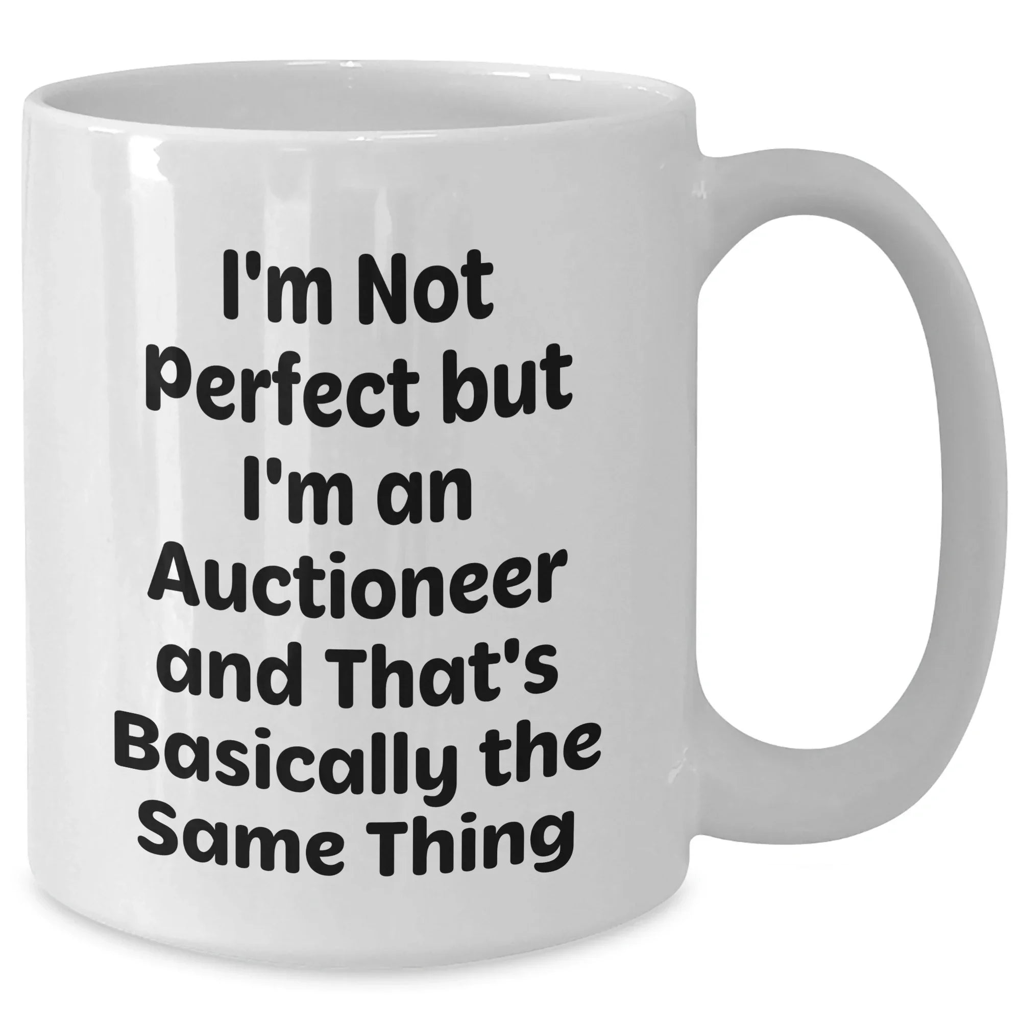 Funny Auctioneer Gift, I'm Not Perfect, White Coffee Mug, Gifts from Men to Auctioneer, Father's Day Unique Gifts