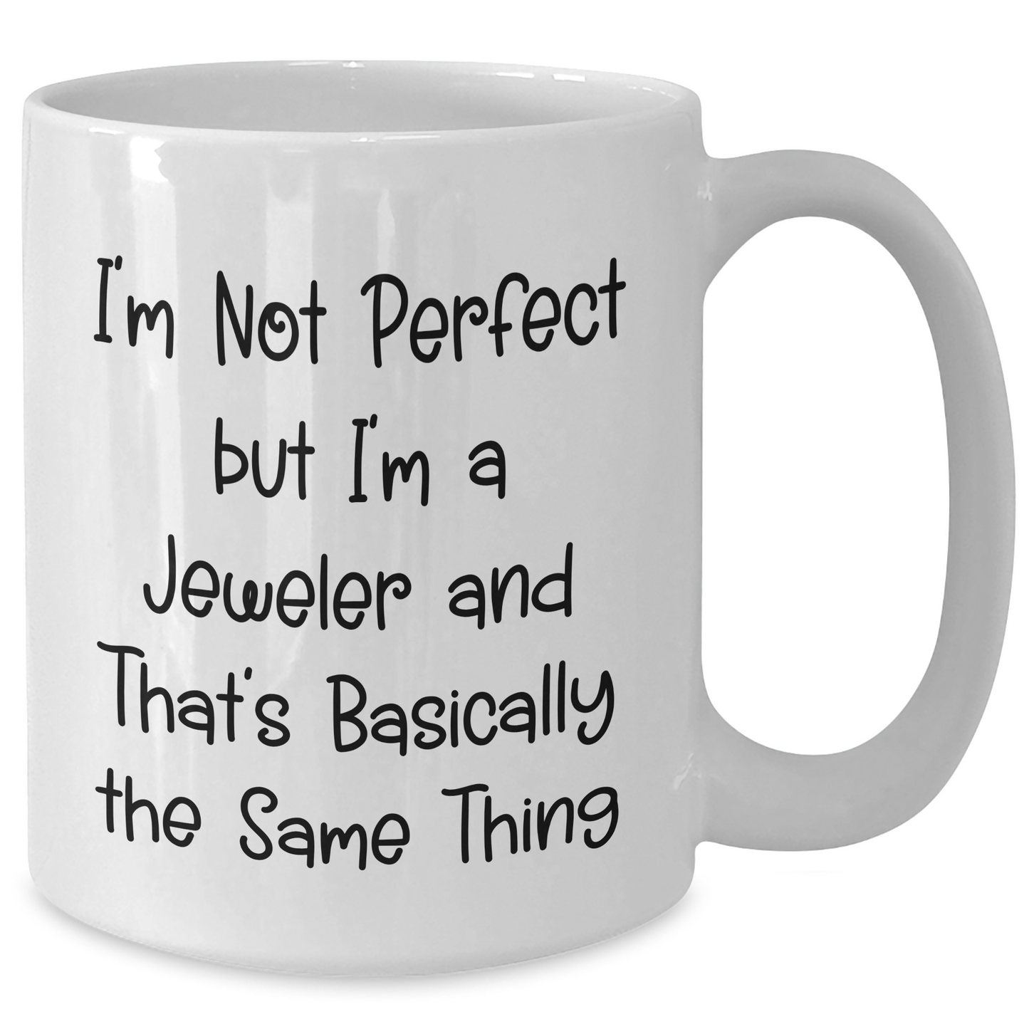 Funny Jeweler Gifts from Friends for Graduation, White Coffee Mug with 'I'm Not Perfect But I'm A Jeweler' Quote, White Ceramic, 11oz or 15oz, Microwave and Dishwasher Safe - Additional