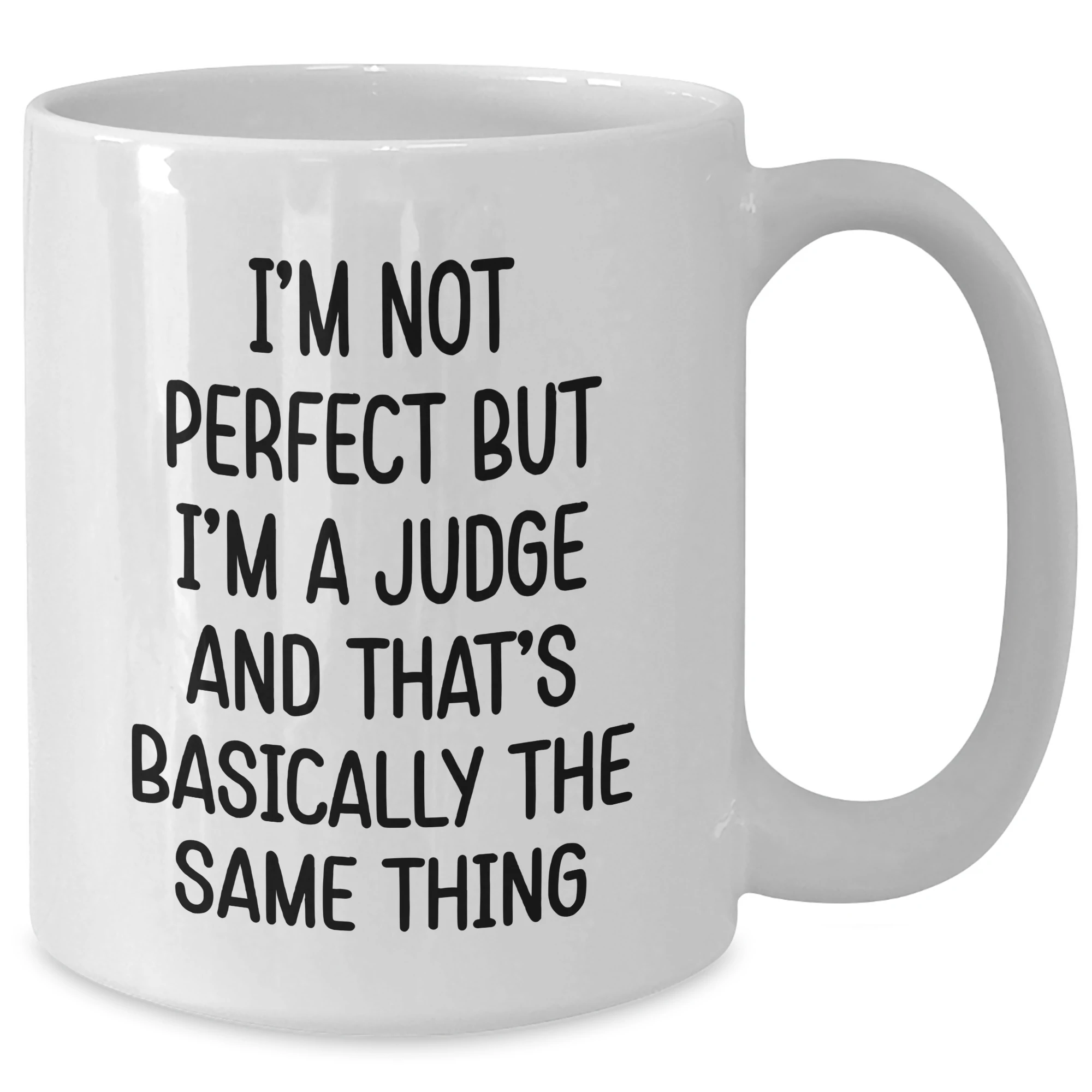 Funny Judge Quote White Coffee Mugs for Graduation Gifts from Friends, Coworkers, or Family to Judge, Men, or Women
