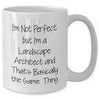 Funny Landscape Architect Gifts, White Coffee Mug for Graduation, Gifts from Friends, Gifts for Landscape Architect, I'm Not Perfect Quote