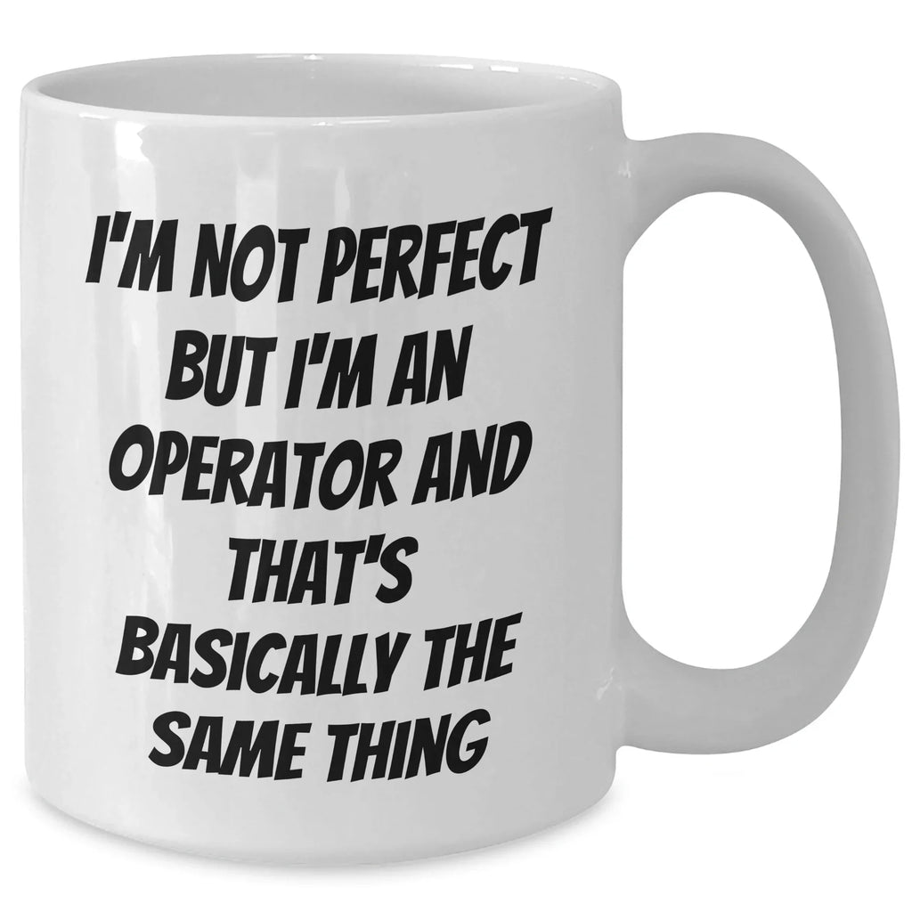 Funny Operator White Coffee Mug Gifts from Mom to Operator Friends on Mother's Day