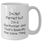 Funny Performer Gifts for Dad - I'm Not Perfect White Coffee Mug, Gifts from Men to Family