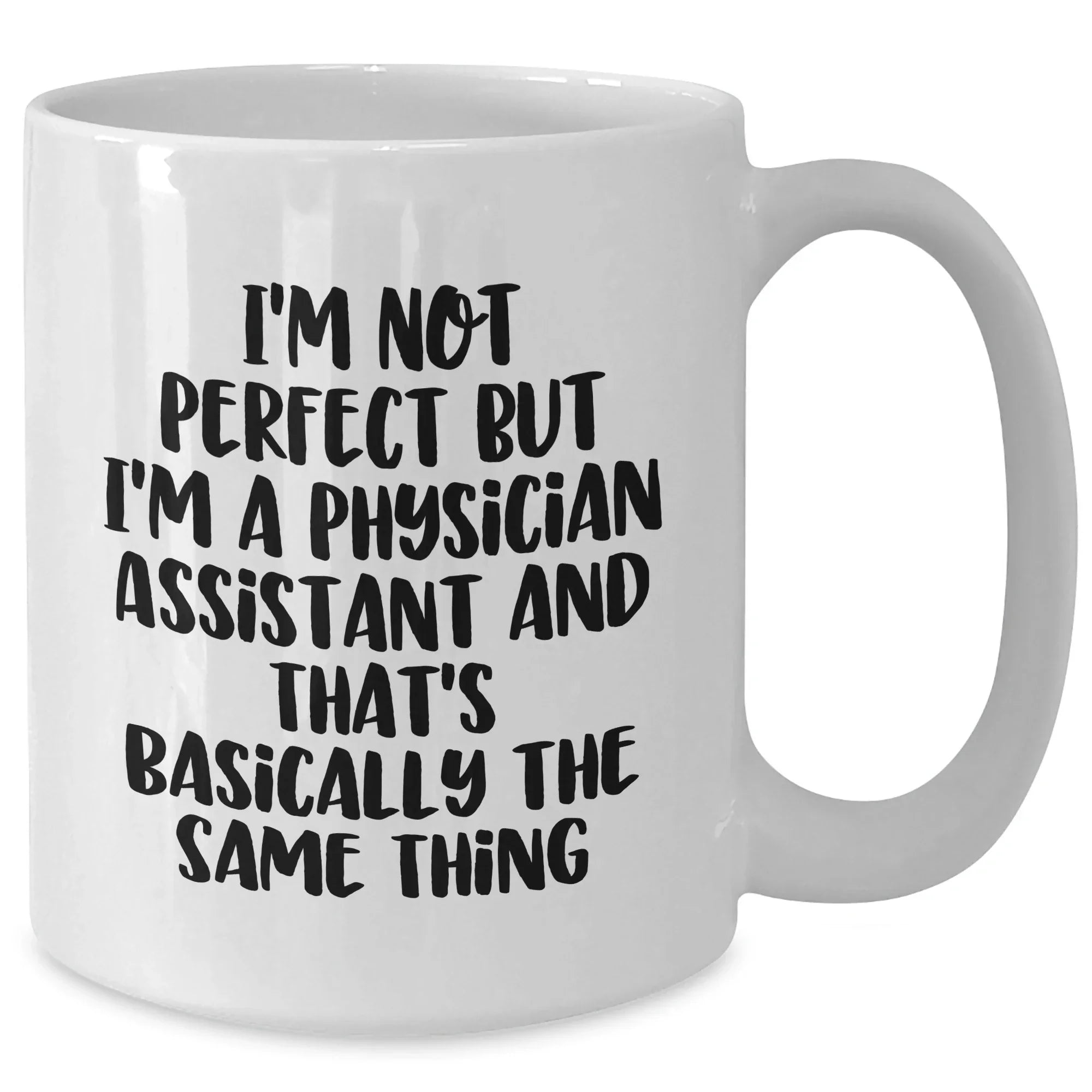 Funny Physician Assistant Quotes White Coffee Mug Gifts from Men to Physician Assistants - Unique Father's Day Unique Gifts
