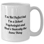 Funny School Psychologist Gifts from Friends to School Psychologists - I'm Not Perfect, White Coffee Mug for Graduation