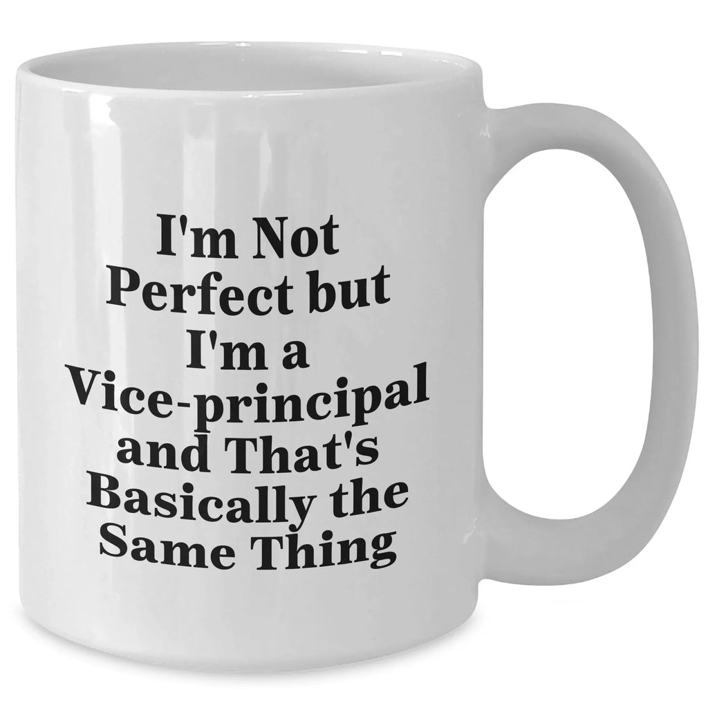 Funny Vice-principal Gifts for Men from Friends - White Coffee Mug - I'm Not Perfect Quote, Unique Graduation Gifts