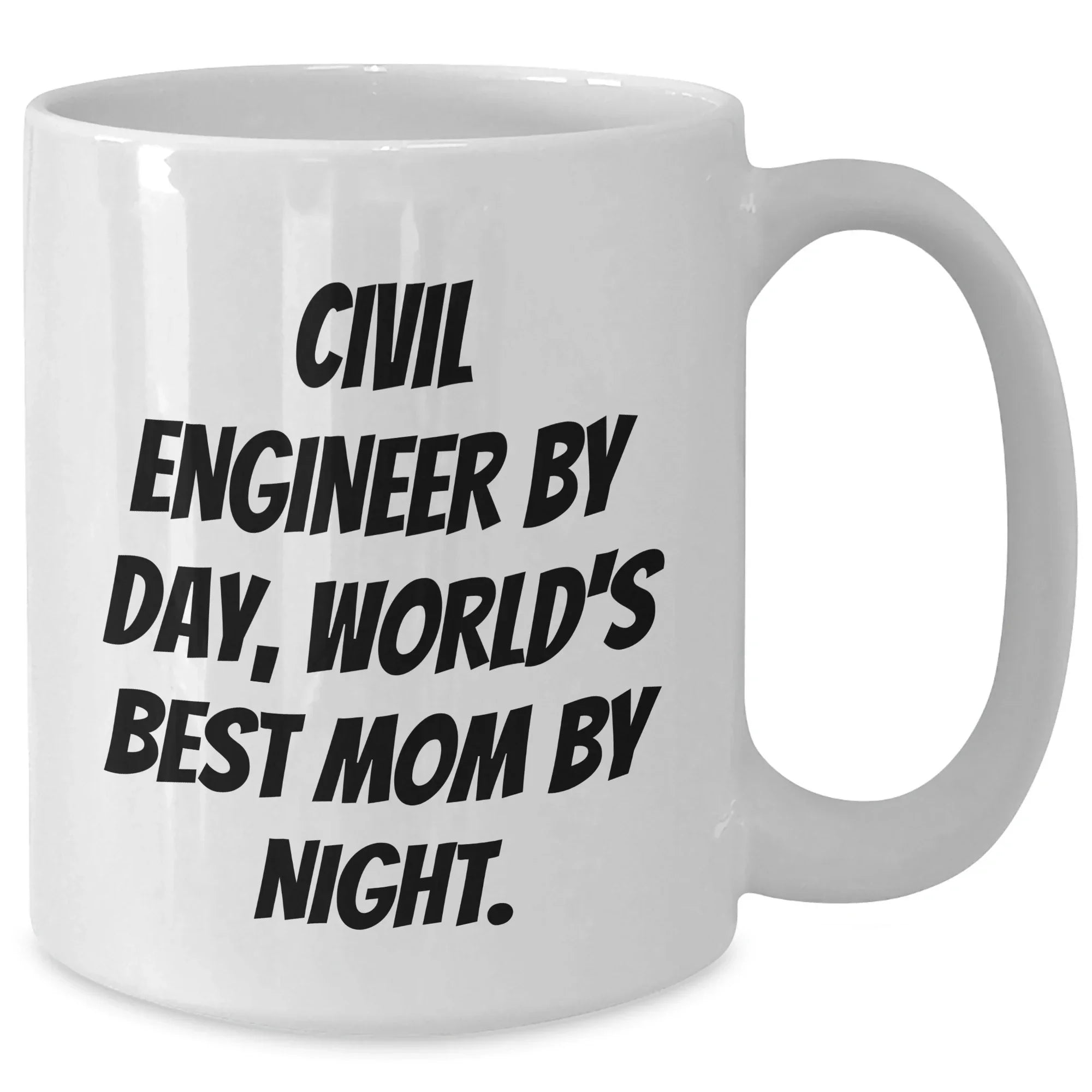 Civil Engineer Gifts, Funny White Coffee Mug for Graduation, 'Civil Engineer By Day, World's Best Mom By Night.' - Gift from Mom to Civil Engineer