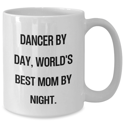 Dancer Gifts Funny Quote White Coffee Mug for Her, Gifts from Mom, Unique Graduation Gifts for Dancer - Additional