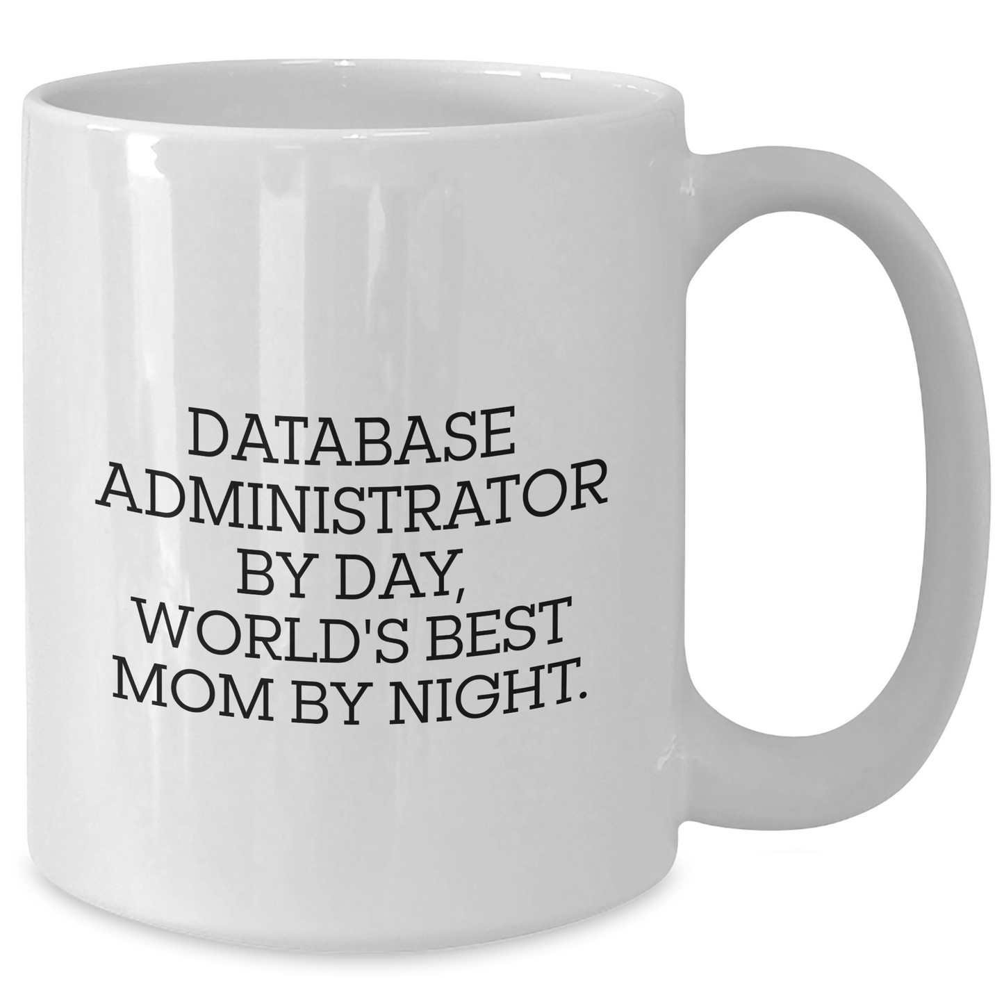 Funny Database Administrator Gifts for Mom - 'Database Administrator By Day, World's Best Mom By Night.' White Coffee Mug, Gifts from Mom to Database Administrator - Additional