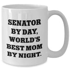 Senator Gifts, Funny Quote White Coffee Mug, Gifts from Friends to Senator, Unique Father's Day Unique Gifts