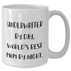 Funny Underwriter Gifts, White Coffee Mug, 'Underwriter By Day, World's Best Mom By Night.' for Men, Unique Father's Day Unique Gifts from Family, Gifts for Underwriter